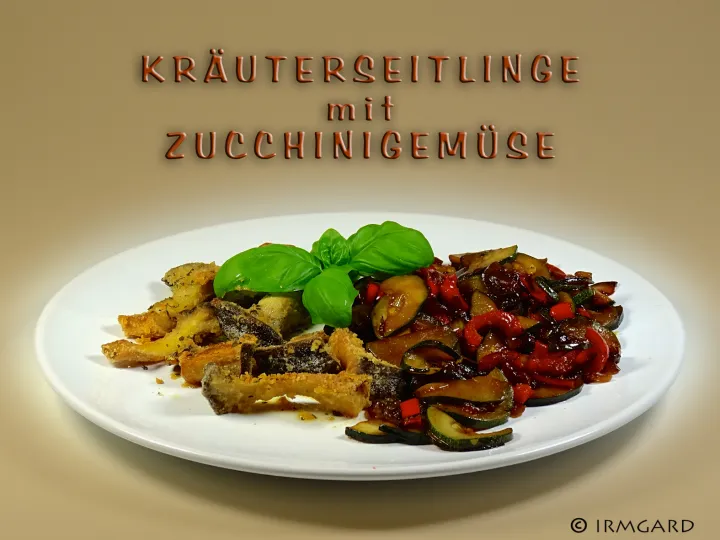 Kräuterseitlinge mit Zucchinigemüse