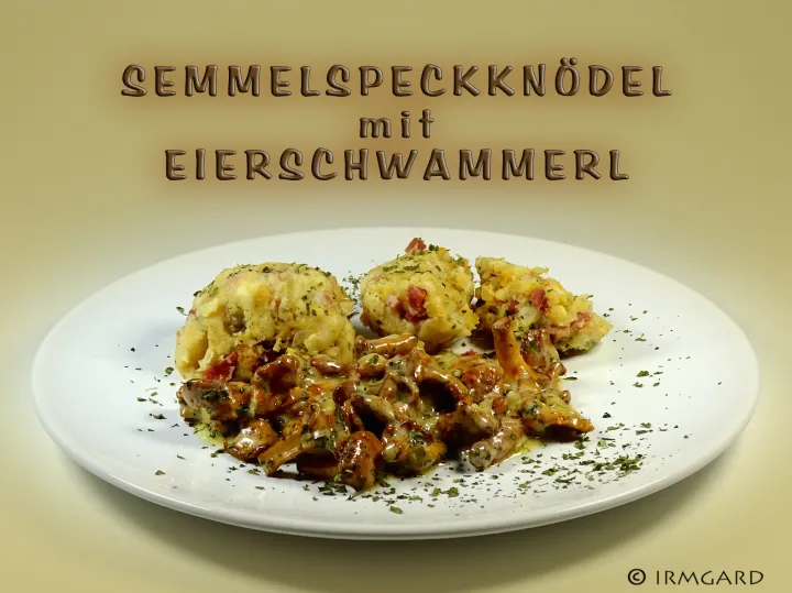 Semmelspeckknödel mit Eierschwammerl